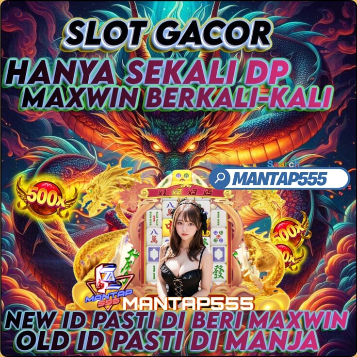 MANTAP555 Situs Judi Slot Gacor Deposit Pulsa Tanpa Potongan Gampang Menang Maxwin